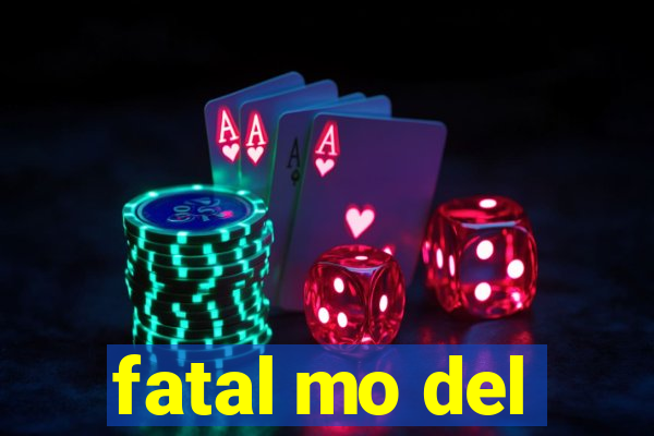 fatal mo del